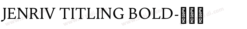 Jenriv Titling Bold字体转换 Jenriv Titling Bold字体转换
